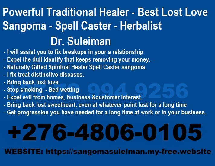 traditional herbalist healer sangoma to bring back lost love pyshic copy