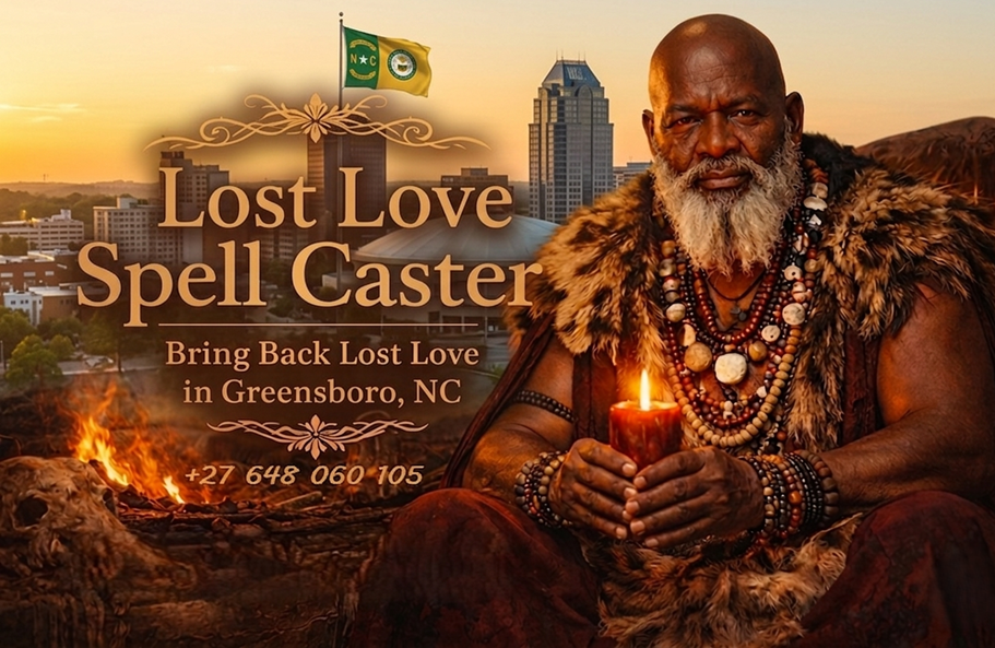 lost love spell caster in greensboro, nc